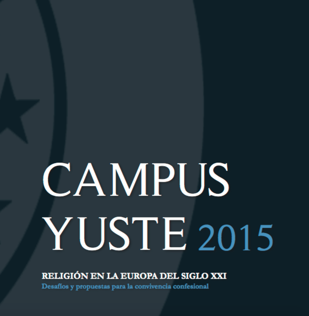 Campus Yuste 2015: Religión en la Europa del siglo XXI: Desafíos y propuestas para la convivencia confesional