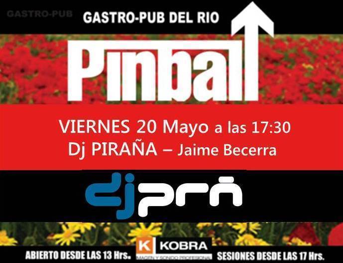 Viernes 20 Dj Piraña en PINBALL