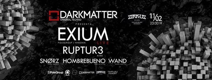 EXIUM Live + Ruptur3 - Dark Matter