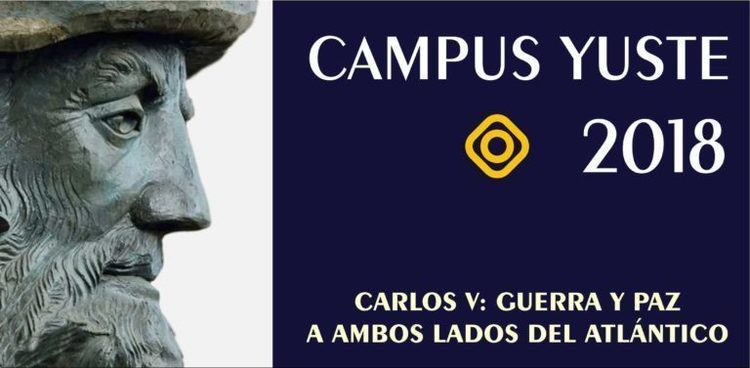 Curso "Carlos V: Guerra y paz a ambos lados del Atlántico"- Campus Yuste 2018 - Cuacos de Yuste