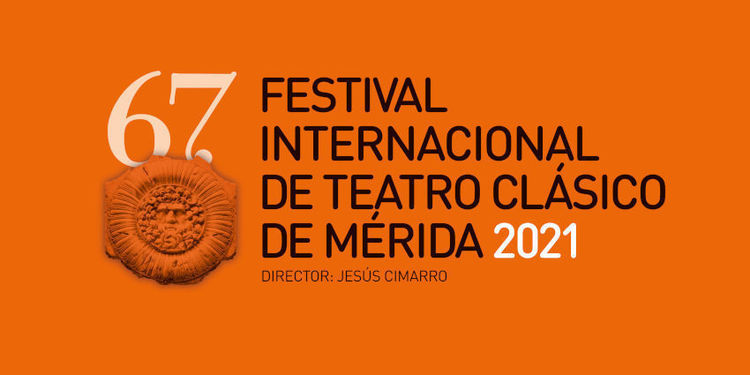 67 Festival Internacional de Teatro Clásico de Mérida 2021