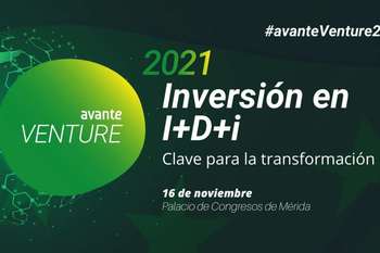 La VI Avante VENTURE analizará en Mérida la inversión en I+D+i como factor clave para la transformación