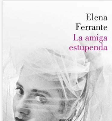 Elena Ferrante, la amiga estupenda