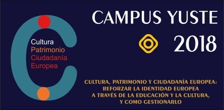 Curso "Cultura, Patrimonio y ciudadanía europea: Reforzar la identidad europea a través de la educación y la cultura, y como gestionarlo" - Campus Yuste 2018 - Cuacos de Yuste