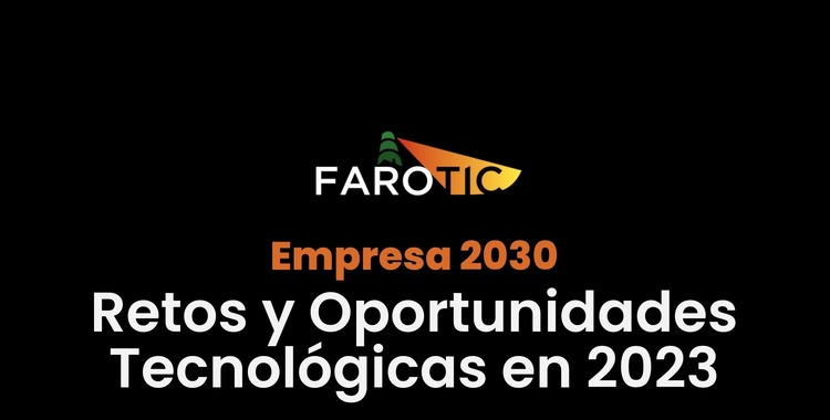 Formación FAROTIC EMPRESA 2030: Retos y Oportunidades Tenológicas en 2023