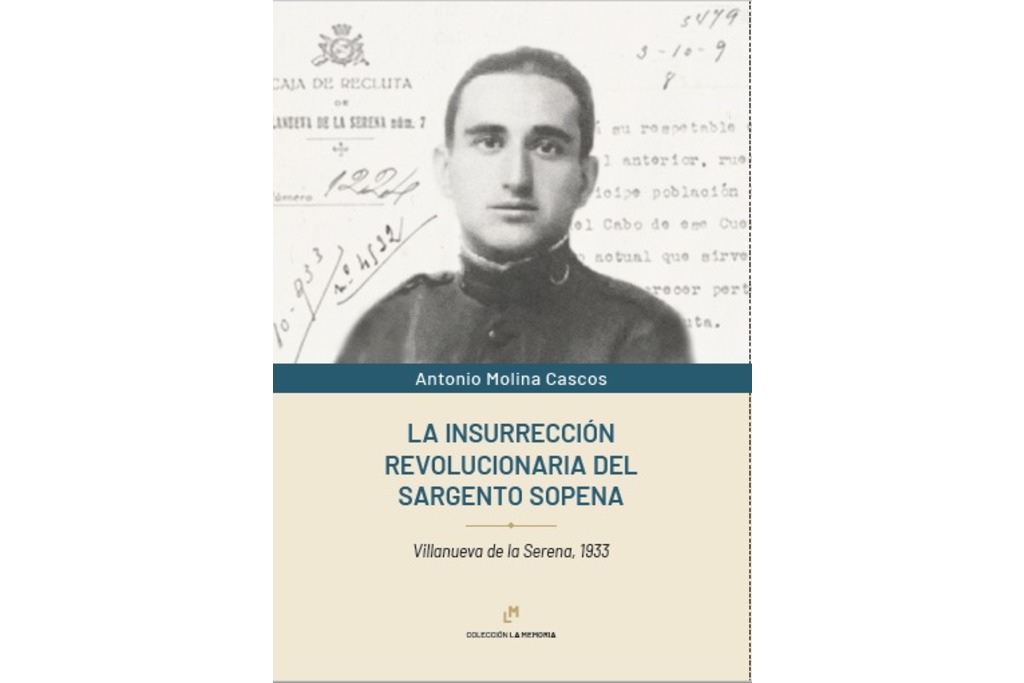 La Editora Regional presenta ‘La insurrección revolucionaria del sargento Sopena’, de Antonio Molina Cascos