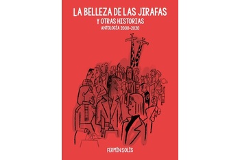 La Editora Regional presenta ‘La belleza de las jirafas y otras historias. Antología 2000-2020’, de Fermín Solís