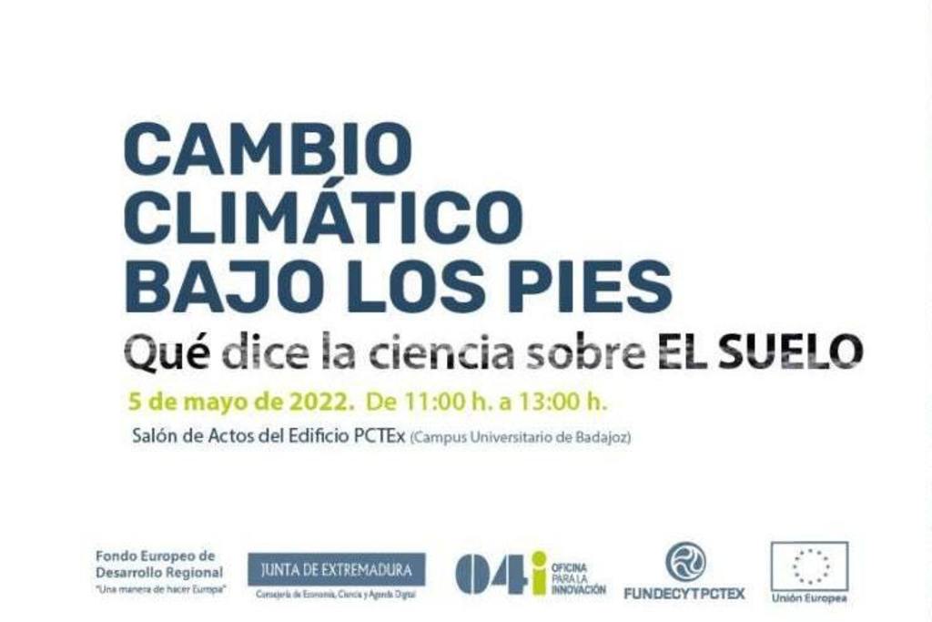 FUNDECYT-PCTEx organiza el 5 de mayo un ciclo de divulgación científica sobre los efectos del cambio climático en el suelo