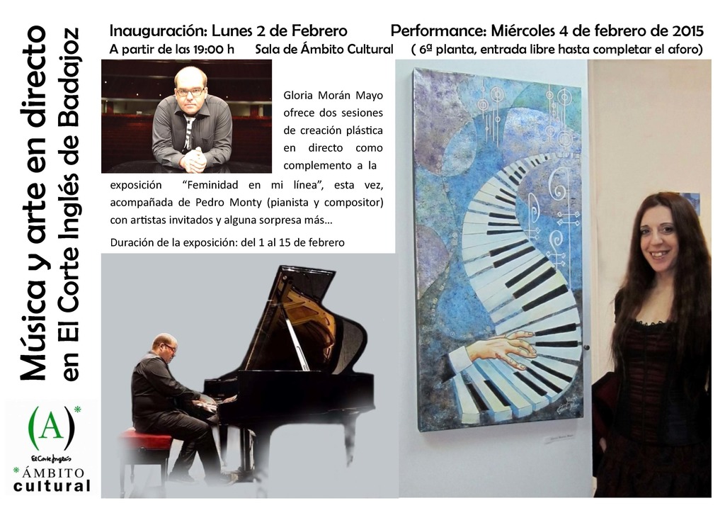 Carteles y promos. Exposiciones Performance pintura y musica en vivo. Pedro Monty. Gloria Moran Mayo. El Corte Ingles. Badajoz